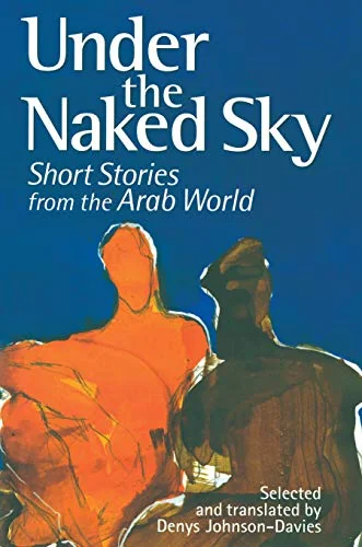 Under the Naked Sky: Short Stories from the Arab World