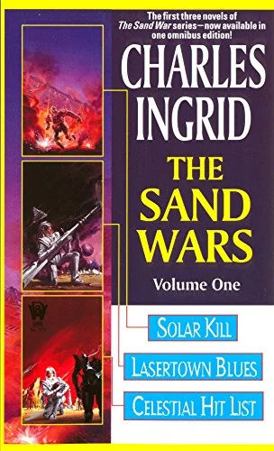 The Sand Wars, Volume One: Solar Kill, Lasertown Blues and Celestial Hit List