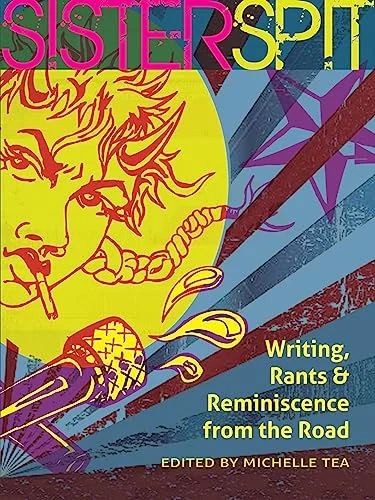 Sister Spit: Writing, Rants and Reminiscence from the Road