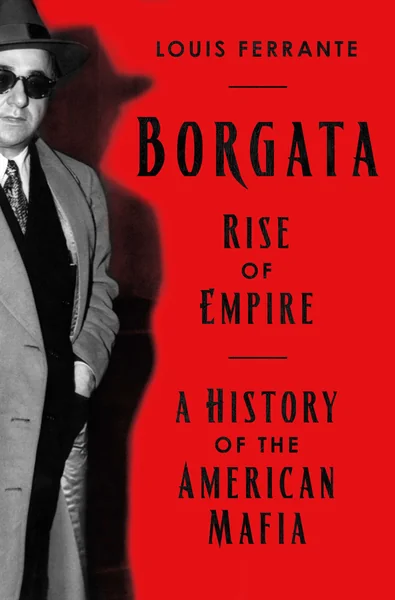 Borgata: Rise of Empire: A History of the American Mafia