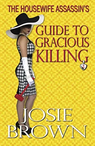 The Housewife Assassin’s Guide to Gracious Killing
