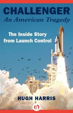 Challenger: An American Tragedy: The Inside Story from Launch Control