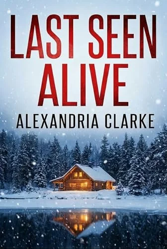 Last Seen Alive: A Small Town Riveting Kidnapping Mystery Thriller