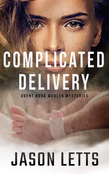 Complicated Delivery: Agent Nora Wexler Baby Trilogy 1 (Nora Wexler Mystery Universe Book 3)