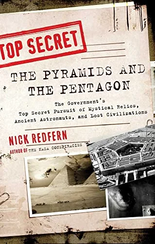The Pyramids & the Pentagon: The Government's Top Secret Pursuit of Mystical Relics, Ancient Astronauts & Lost Civilizations