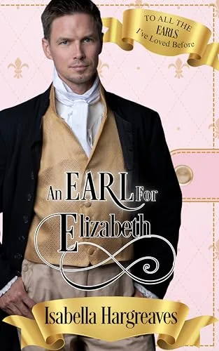 An Earl for Elizabeth: To All the Earls I've Loved Before