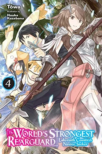 The World's Strongest Rearguard: Labyrinth Country's Novice Seeker, Vol. 4