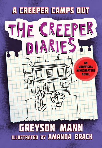 A Creeper Camps Out: The Creeper Diaries, An Unofficial Minecrafters Novel, Book Eleven
