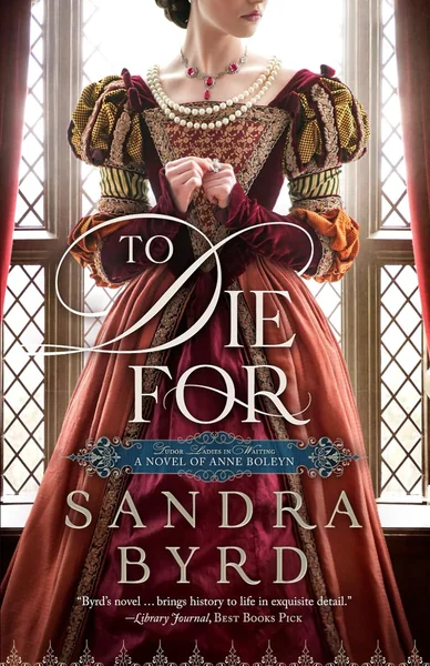 To Die For: A Novel of Anne Boleyn