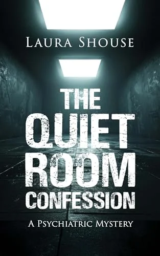 The Quiet Room Confession: A Psychiatric Mystery
