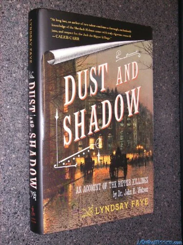 Dust and Shadow: An Account of the Ripper Killings by Dr. John H. Watson