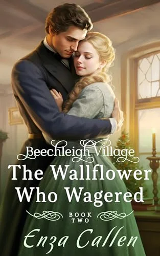 The Wallflower Who Wagered: A Cosy Small Town Regency Romance (Beechleigh Village Book 2)