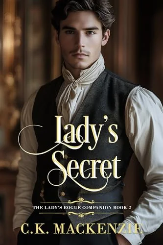 Lady's Secret: Opposites Attract, Forced Proximity Regency Romance (The Lady's Rogue Companion Stories Book 2)