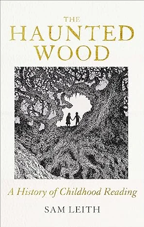 The Haunted Wood: A History of Childhood Reading