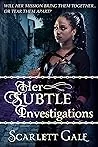 Her Subtle Investigations