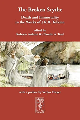The Broken Scythe: Death and Immortality in the Works of J.R.R. Tolkien