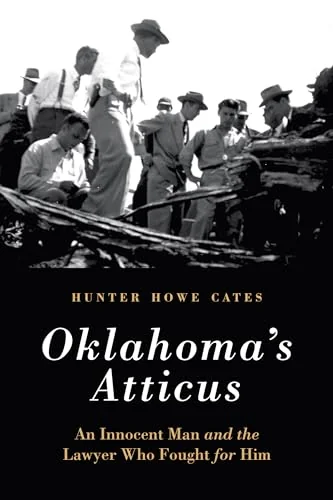 Oklahoma's Atticus: An Innocent Man and the Lawyer Who Fought for Him