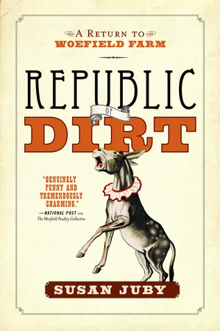 Republic of Dirt: A Return to Woefield Farm