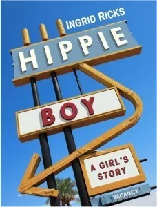 Hippie Boy: A Girl's Story A Memoir