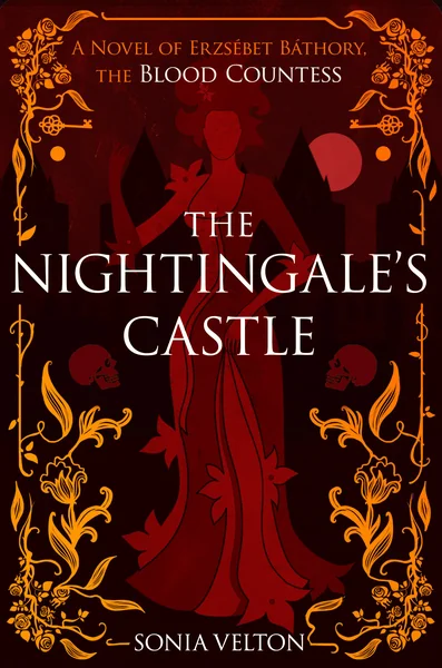 The Nightingale's Castle: A Novel of Erzsébet Báthory, the Blood Countess