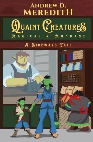 Quaint Creatures: Magical & Mundane: A Sideways Tale
