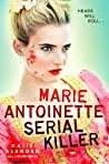 Marie Antoinette, Serial Killer