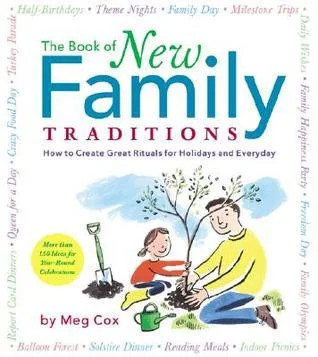 The Book of New Family Traditions: How to Create Great Rituals for Holidays and Everyday