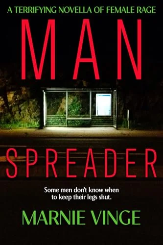 Manspreader: a terrifying thriller novella of female rage