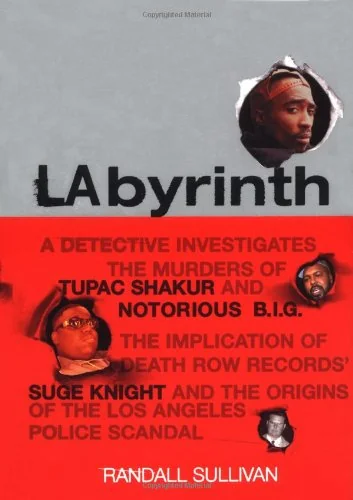 LAbyrinth: A Detective Investigates the Murders of Tupac Shakur and Notorious B.I.G. The Implication of Death Row Records' Suge Knight and the Origins of the Los Angeles Police Scandal