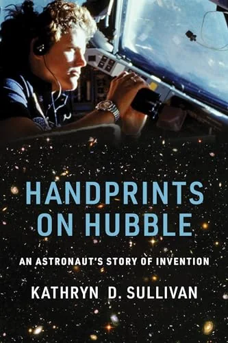 Handprints on Hubble: An Astronaut's Story of Invention