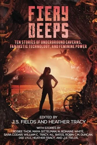 Fiery Deeps: Ten Stories of Underground Caverns, Fantastic Technology, and Female Power