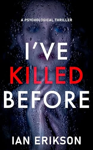 I've Killed Before: A Psychological Thriller (Standalone Psychological Thrillers: The Secrets Series)