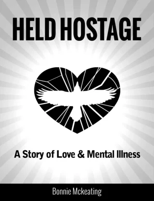 Held Hostage: A Story of Love & Mental Illness