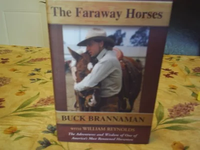 The Faraway Horses: The Adventures and Wisdom of One of America's Most Renowned Horsemen