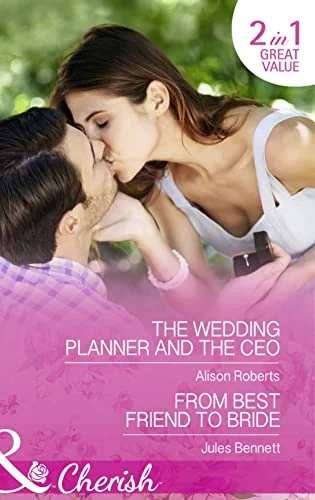The Wedding Planner and the CEO / From Best Friend to Bride