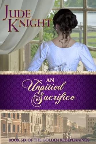 An Unpitied Sacrifice (The Golden Redepennings Book 6)