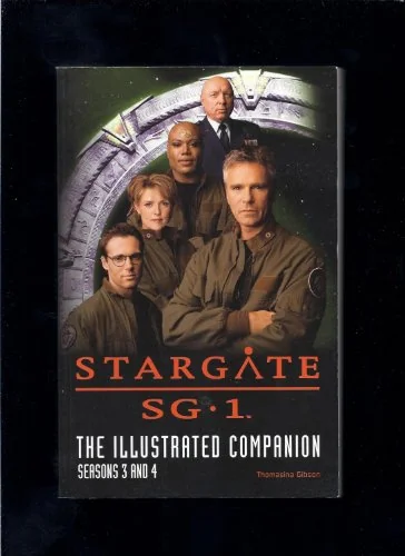 Stargate SG-1 The Illustrated Companion Seasons 3 and 4