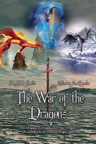 The War of the Dragons: Fire Dragons, Ice Dragons, and Water Dragons All Controlled by the Powerful Dragon Sword