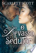 O devasso sedutor: Confraria dos canalhas – Livro 3