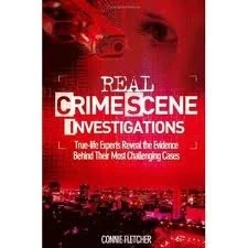 Real Crime Scene Investigations: Forensic Experts Reveal Their Secrets