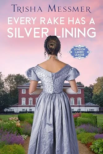 Every Rake Has A Silver Lining: A Regency Era Romance
