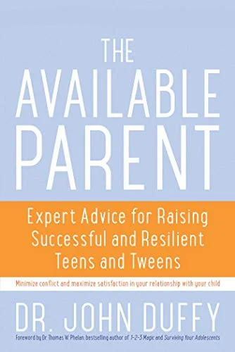 Available Parent: Expert Advice for Raising Successful and Resilient Teens and Tweens