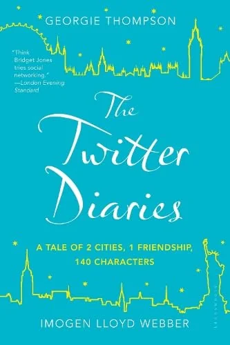 The Twitter Diaries: A Tale of 2 Cities, 1 Friendship, 140 Characters