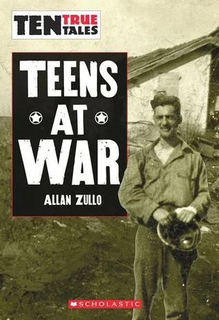 Ten True Tales- Teens at War