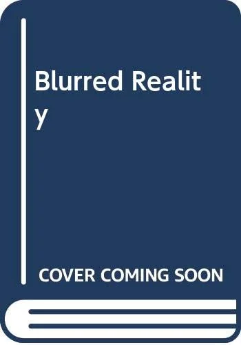 Blurred Reality