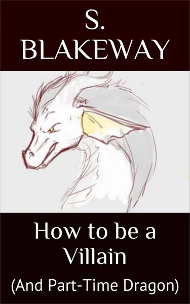 How to be a Villain: (And Part-Time Dragon)