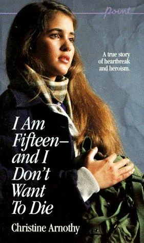 I Am Fifteen--And I Don't Want to Die