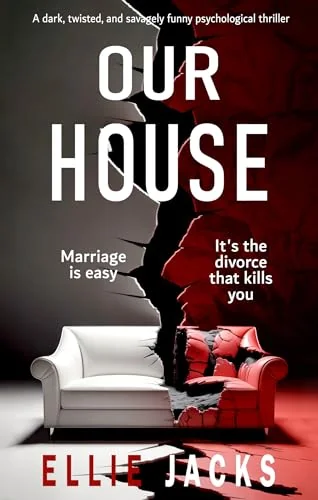 Our House: A dark, twisted, and savagely funny psychological thriller