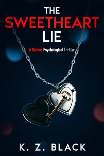 The Sweetheart Lie: A Stalker Psychological Thriller