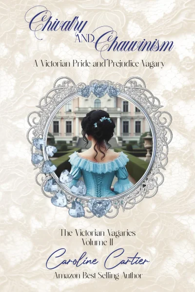 Chivalry & Chauvinism: A Victorian Pride and Prejudice Vagary